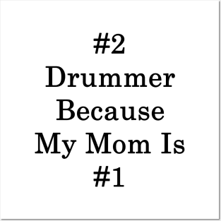 #2 Drummer Because My Mom Is #1 Posters and Art